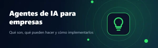 Portada: Agentes de IA para empresas: qué son, qué pueden hacer y cómo implementarlos